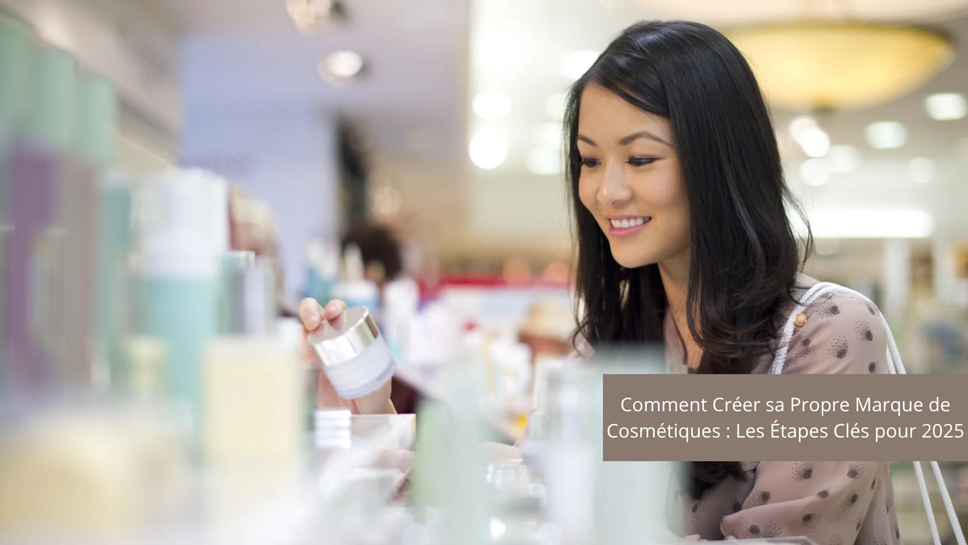 Créer sa propre marque de cosmétiques 2025